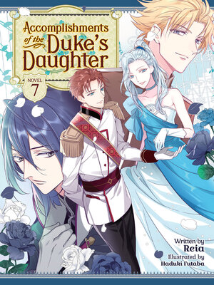 cover image of Accomplishments of the Duke's Daughter (Light Novel), Volume 7